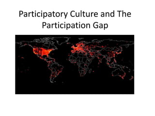 Participatory Culture and The Participation Gap 