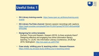 5
Useful links 1
• OU Library training events https://www.open.ac.uk/library/training-and-
events
• OU Library YouTube cha...