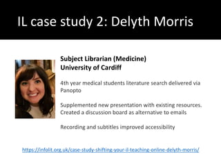 IL case study 2: Delyth Morris
Subject Librarian (Medicine)
University of Cardiff
4th year medical students literature sea...