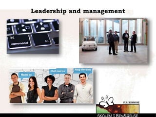 Leadership and management
 