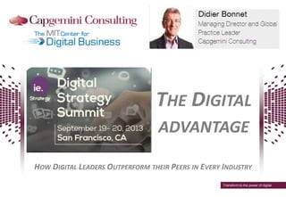 THE DIGITAL
ADVANTAGE
HOW DIGITAL LEADERS OUTPERFORM THEIR PEERS IN EVERY INDUSTRY
Transform to the power of digital
 