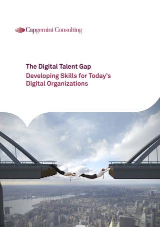 The Digital Talent Gap
Developing Skills for Today’s
Digital Organizations

 