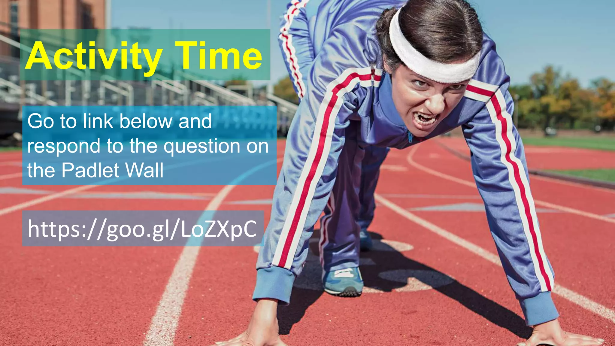 Activity Time
https://goo.gl/LoZXpC
Go to link below and
respond to the question on
the Padlet Wall
 