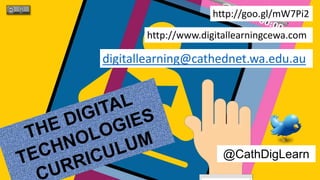 @CathDigLearn
http://goo.gl/mW7Pi2
http://www.digitallearningcewa.com
digitallearning@cathednet.wa.edu.au
 