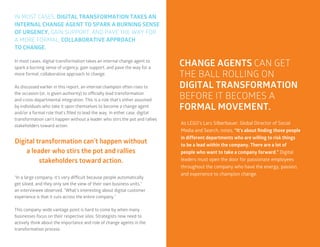 33
IN MOST CASES, DIGITAL TRANSFORMATION TAKES AN
INTERNAL CHANGE AGENT TO SPARK A BURNING SENSE
OF URGENCY, GAIN SUPPORT,...
