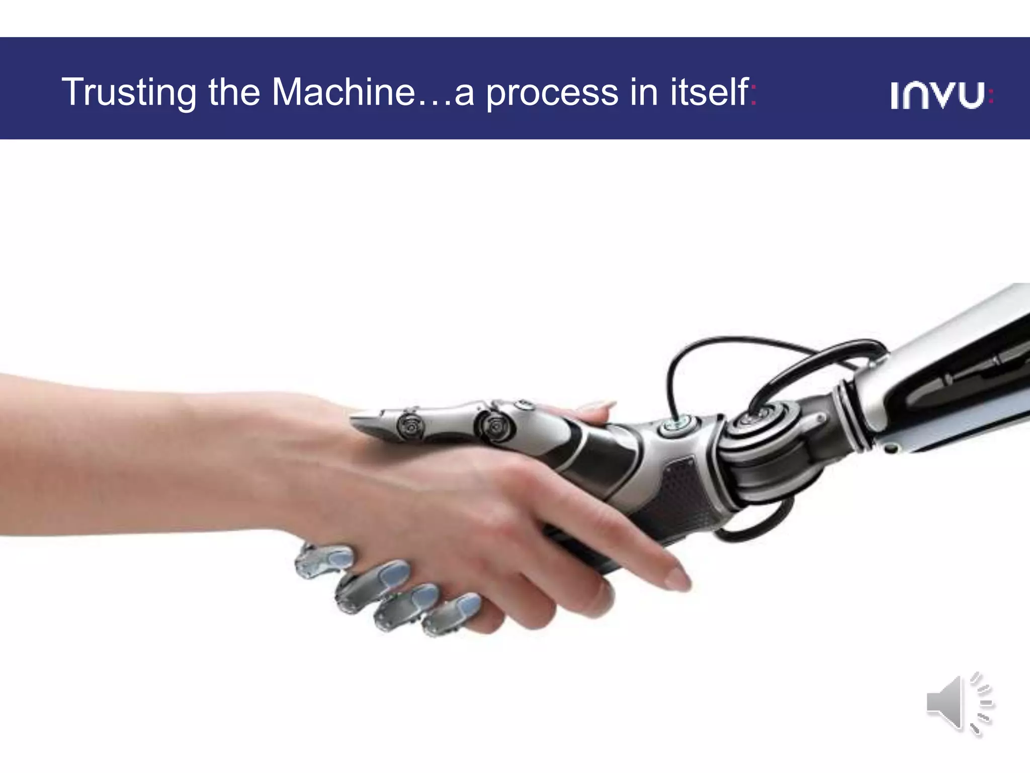 Trusting the Machine…a process in itself:
 