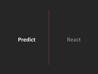 Predict   React
 