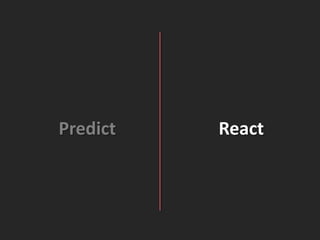 Predict   React
 