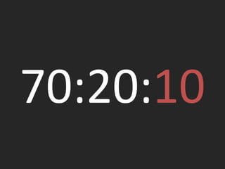 70:20:10
 
