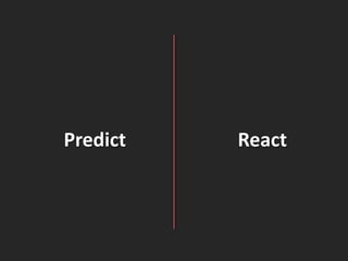 Predict   React
 