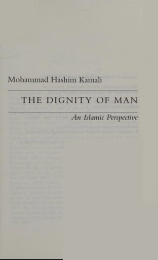 Mohammad Hashim Kamali
THE DIGNITY OF MAN
An Islamic Perspective
 