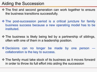 Aiding the Succession
 The first and second generation can work together to ensure
the business transitions successfully....