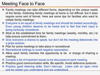 Meeting Face to Face
 Family meetings can take different forms, depending on the unique needs
of the family. Instituting ...