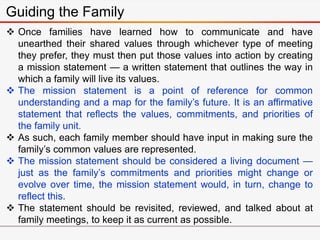 Guiding the Family
 Once families have learned how to communicate and have
unearthed their shared values through whicheve...