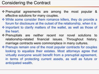  Prenuptial agreements are among the most popular &
effective solutions for many couples.
 While some consider them roma...