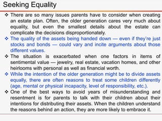 Seeking Equality
 There are so many issues parents have to consider when creating
an estate plan. Often, the older genera...