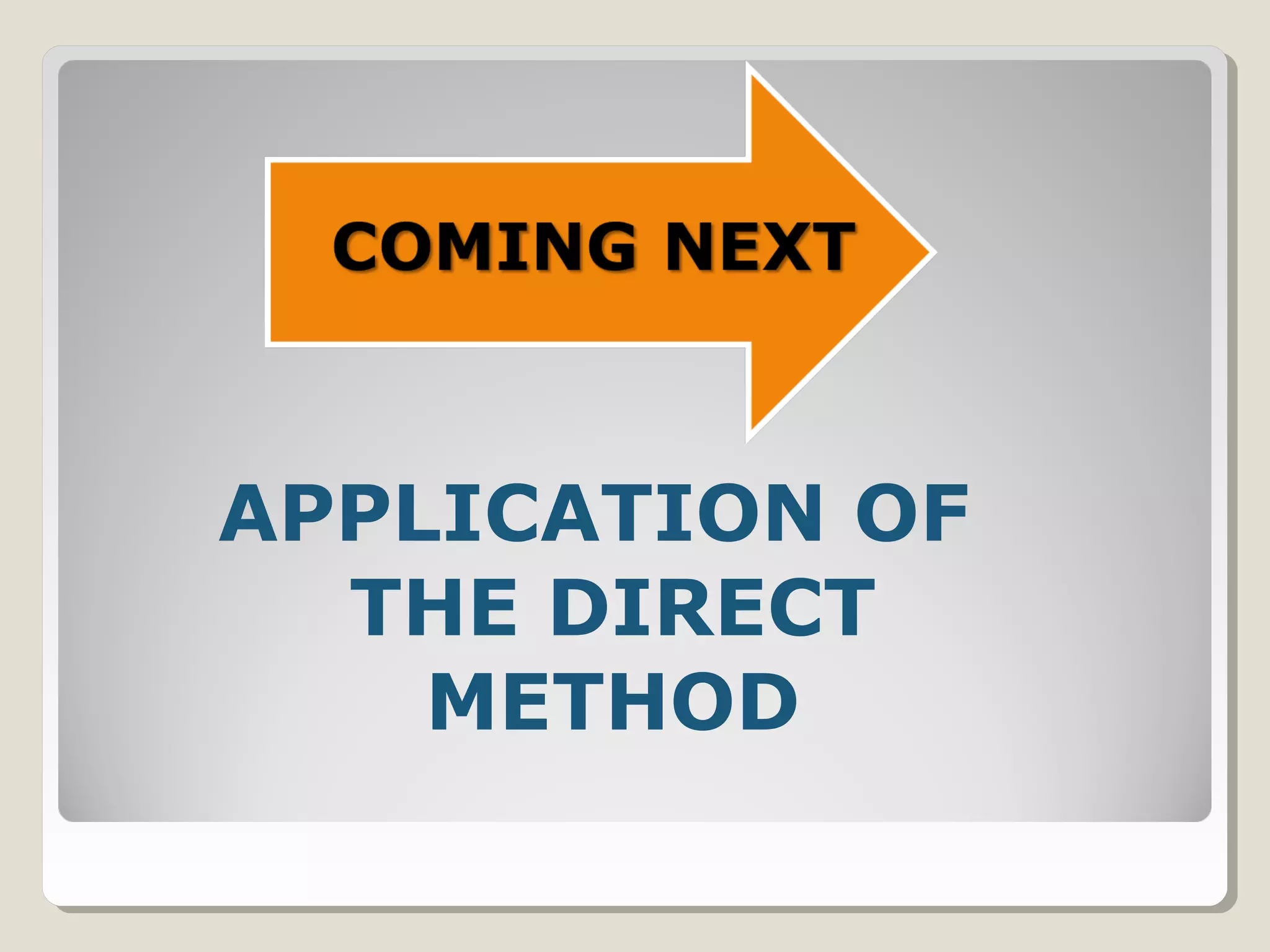 APPLICATION OF
THE DIRECT
METHOD
 