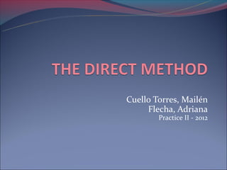 Cuello Torres, Mailén
     Flecha, Adriana
        Practice II - 2012
 