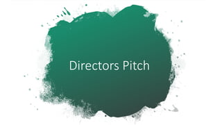 Directors Pitch
 