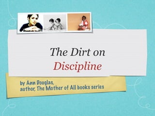 The Dirt on Discipline