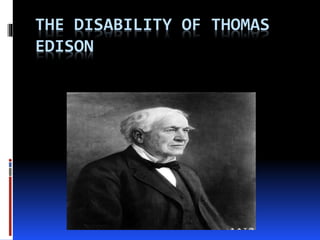 THE DISABILITY OF THOMAS
EDISON
 