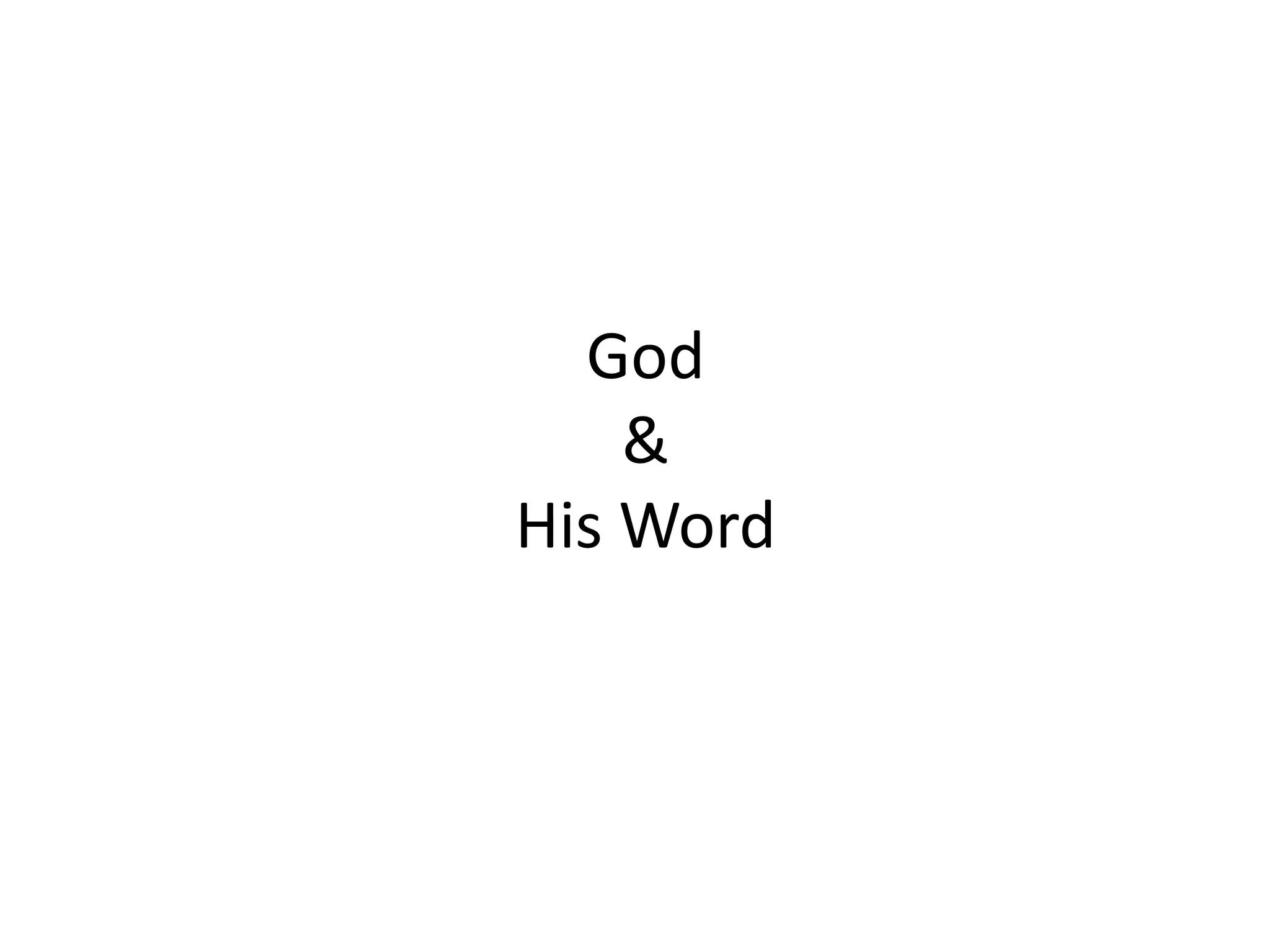 God
&
His Word
 
