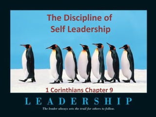 The Discipline of
Self Leadership

1 Corinthians Chapter 9

 