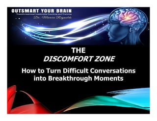 THE
DISCOMFORT ZONE
How to Turn Difficult Conversations
into Breakthrough Moments
 