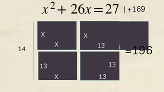 X
X
26
X
13
X
X
13
13
13
| +169
=196
14
 