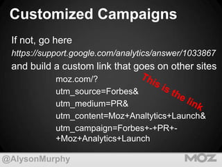 Customized Campaigns
If not, go here
https://support.google.com/analytics/answer/1033867

and build a custom link that goe...