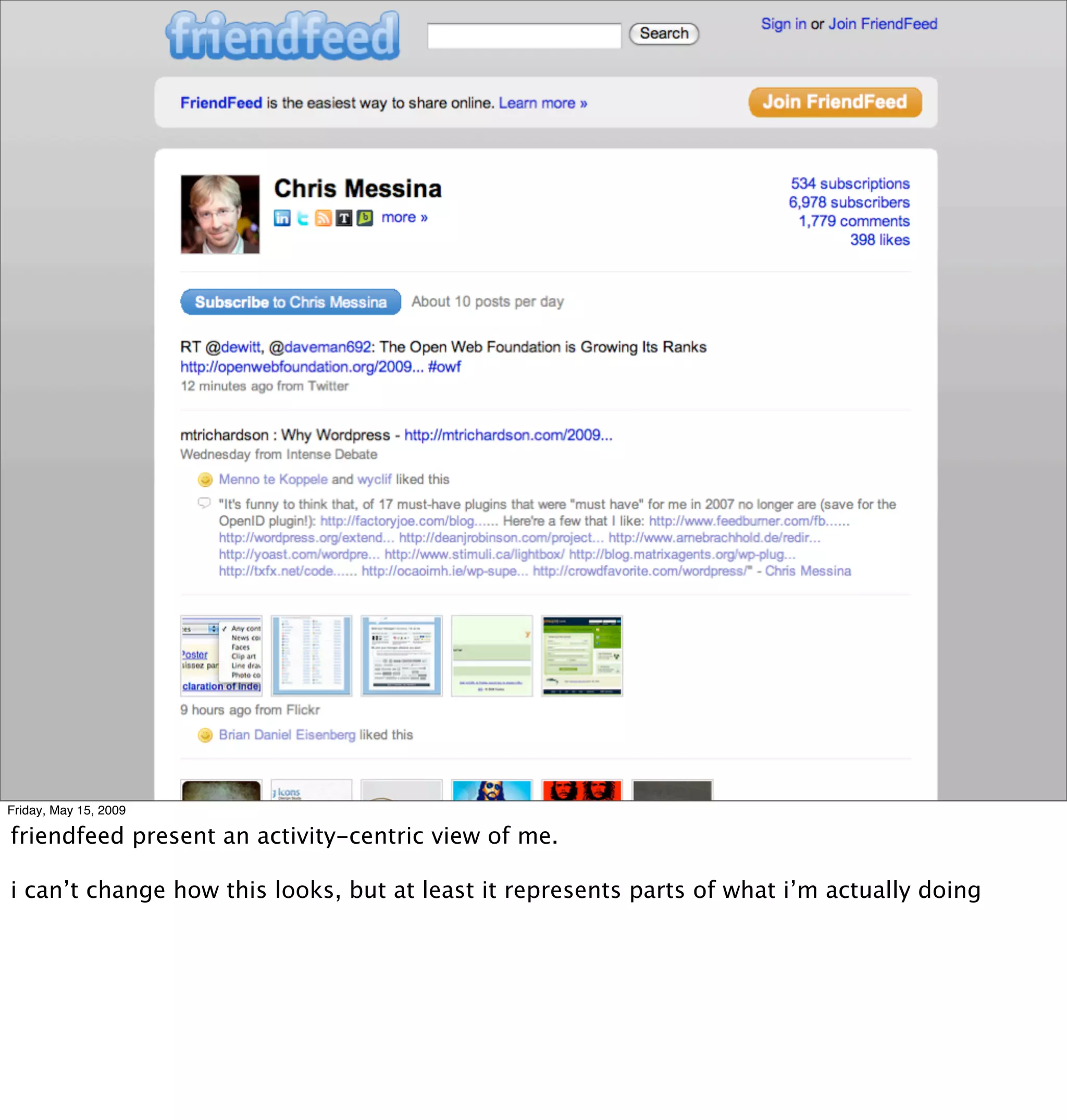 Friday, May 15, 2009

friendfeed present an activity-centric view of me.

i can’t change how this looks, but at least it represents parts of what i’m actually doing
 