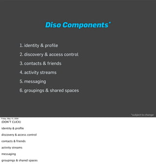 Diso      Components*



                       1. identity  profile
                       2. discovery  access control
 ...