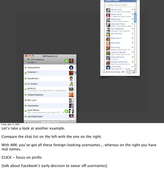 Friday, May 15, 2009

Let’s take a look at another example.

Compare the chat list on the left with the one on the right.
...