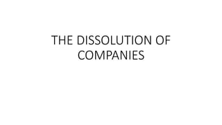 THE DISSOLUTION OF
COMPANIES
 