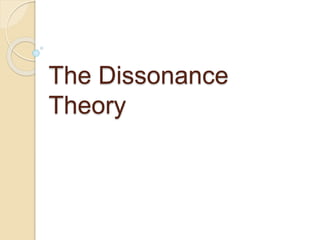 The Dissonance
Theory
 