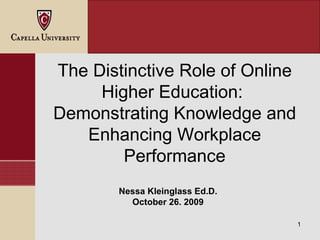 Demonstrating Knowledge and Enhancing Workplace Performance in Online  Higher Education Nessa Kleinglass Ed.D. October 26. 2009 