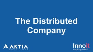 The Distributed
Company
 