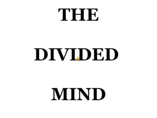THE DIVIDED  MIND 