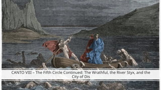 CANTO VIII – The Fifth Circle Continued: The Wrathful, the River Styx, and the
City of Dis
 