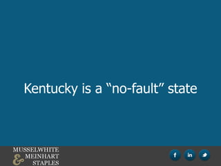 Kentucky is a “no-fault” state
 
