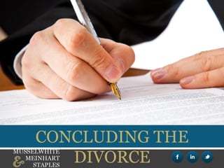 CONCLUDING THE
DIVORCE
 