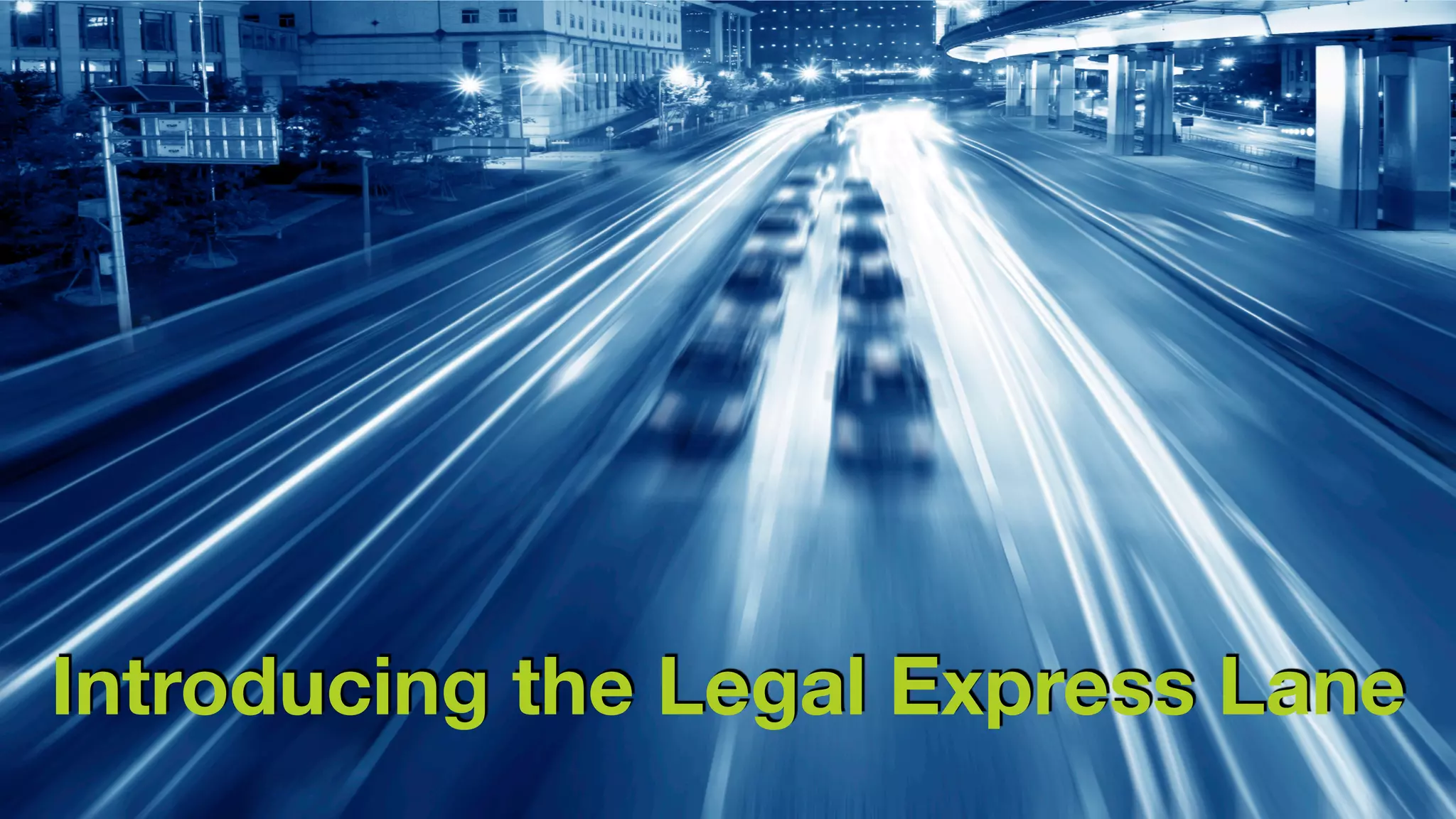 Introducing the Legal Express Lane 
 