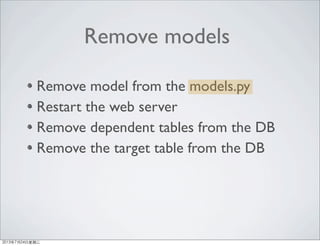 Remove model from the models.py
Restart the web server
Remove dependent tables from the DB
Remove the target table from the DB
Remove models
2013年7月24日星期三
 