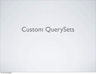 Custom QuerySets
2013年7月24日星期三
 