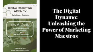 The Digital
Dynamo:
Unleashing the
Power of Marketing
Maestros
The Digital
Dynamo:
Unleashing the
Power of Marketing
Maestros
 