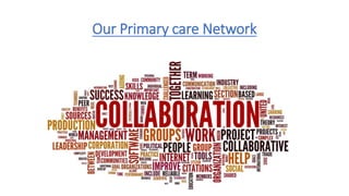 Our Primary care Network
 