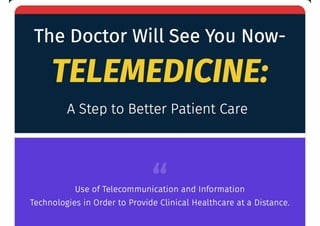 The Doctor Will See You Now – Telemedicine: A Step towards Better Patient Care