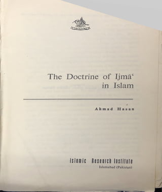The Doctrine of Ijma
in Islam
Ahmad Hasan
Islamic Research losilioie
Islamabad (Pakistan)
 