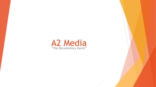 A2 Media“The Documentary Genre”
 