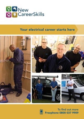 Your electrical career starts here




                       To find out more
               Freephone 0800 037 9909
 